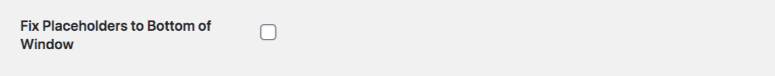 Screenshot showing a checkbox to fix placeholder to bottom of the window
